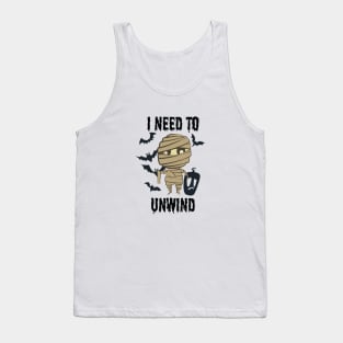 Halloween - I Need To Unwind Funny insane Mummy Tank Top